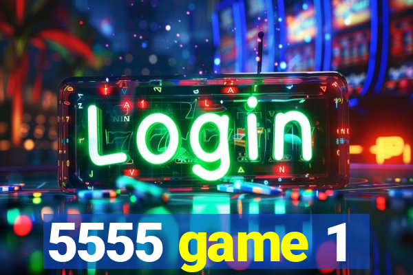 5555 game 1
